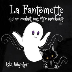La Fantômette qui ne voulait pas être méchante - La Fille Fantôme, #2