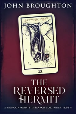 The Reversed Hermit: A Nonconformist's Search For Inner Truth