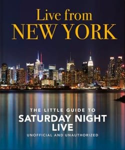 Live from New York: The Little Guide to Saturday Night Live - The Little Guide to Saturday Night Live