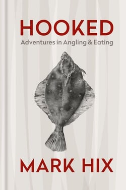 HOOKED - Adventures in Angling and Eating