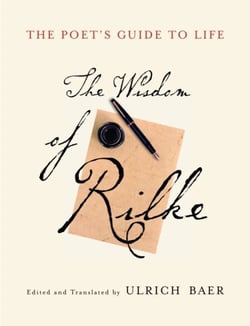 The Poet's Guide to Life - The Wisdom of Rilke