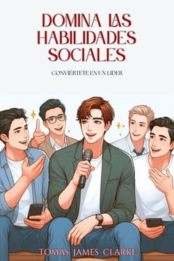 Domina las Habilidades Sociales: Conviértete en un Líder