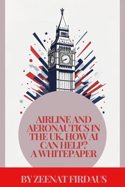 Airline and Aeronautics in the UK, How AI can help? A Whitepaper - AI solution for UK Problems, #6