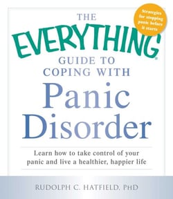 The Everything Guide to Coping with Panic Disorder - Learn How to Take Control of Your Panic and Live a Healthier, Happier Life