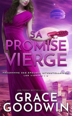 Sa Promise Vierge - Programme des Épouses Interstellaires: Les Vierges, #4