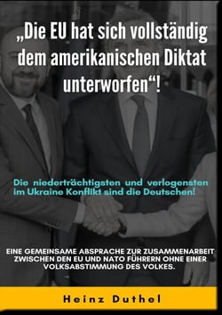 "DIE EU HAT SICH VOLLSTÄNDIG DEM AMERIKANISCHEN DIKTAT UNTERWORFEN"! - DIE NIEDERTRÄCHTIGSTEN UND VERLOGENSTEN IM UKRAINE KONFLIKT SIND DIE DEUTSCHEN