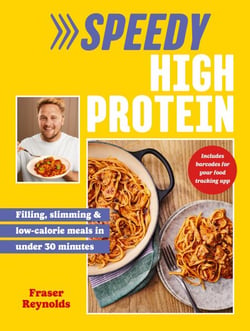 Speedy High Protein - Filling, slimming &amp; low-calorie meals under 30 minutes