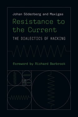 Resistance to the Current - The Dialectics of Hacking
