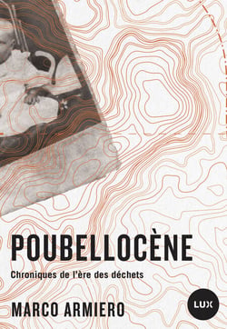 Poubellocène - Chroniques de l’ère des déchets