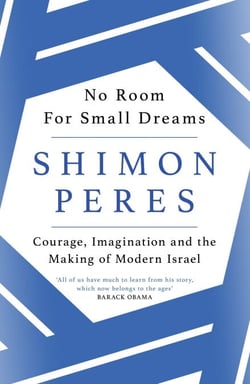 No Room for Small Dreams - Courage, Imagination and the Making of Modern Israel