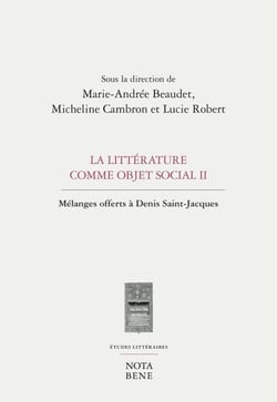 La littérature comme objet social II - Mélanges offerts à Denis Saint-Jacques