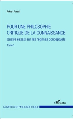 Pour une philosophie critique de la connaissance - Quatre essais sur les régimes conceptuels - Tome 1