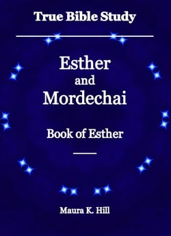 True Bible Study - Esther and Mordechai Book of Esther