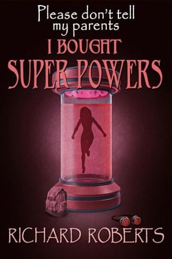 Please Don't Tell My Parents I Bought Super Powers - Please Don't Tell My Parents, #10