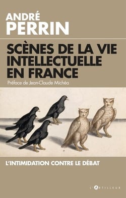 Scènes de la vie intellectuelle en France - L'intimidation contre le débat