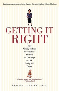 Getting It Right - How Working Mothers Successfully Take Up the Challenge of Life, Family and Career