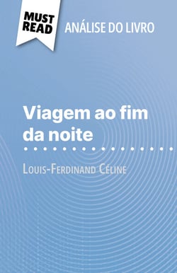 Viagem ao fim da noite de Louis-Ferdinand Céline (Análise do livro) - Análise completa e resumo pormenorizado do trabalho