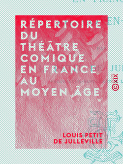 Répertoire du théâtre comique en France au Moyen Âge - Histoire du théâtre en France