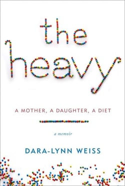 The Heavy - A Mother, A Daughter, A Diet--A Memoir