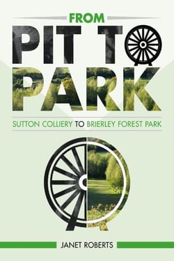 'From Pit to Park' - Sutton Colliery to Brierley Country Park