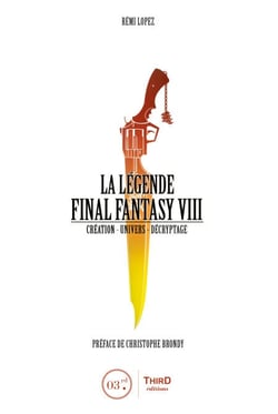 La Légende Final Fantasy VIII - Création - Univers - Décryptage
