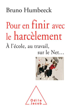 Pour en finir avec le harcèlement - À l'école, au travail, sur le Net…