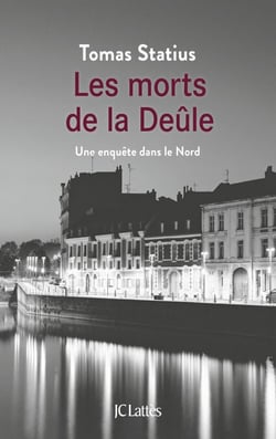Les morts de la Deûle - Une enquête dans le Nord