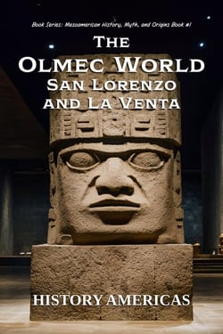 The Olmec World – San Lorenzo and La Venta - Mesoamerican History, Myth and Origins, #1