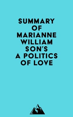 Summary of Marianne Williamson's A Politics of Love