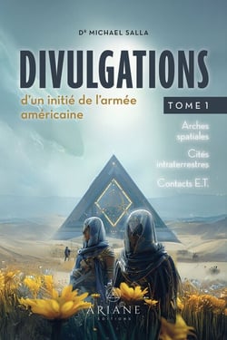 Divulgations d'un initié de l'armée américaine, tome 1 - Arches spatiale, Cités interdites, contacts E.T.