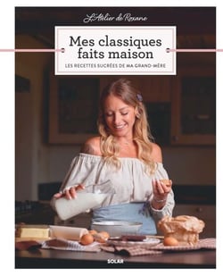 L'Atelier de Roxane - Mes classiques faits maison - Les recettes sucrées de ma grand-mère