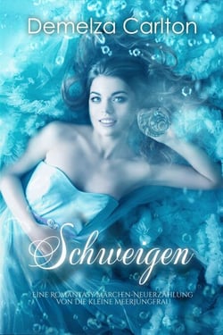 Schweigen: Eine Romantasy Märchen-Neuerzählung von Die kleine Meerjungfrau - Mittelalterliche Märchen-Liebesromanserie, #5