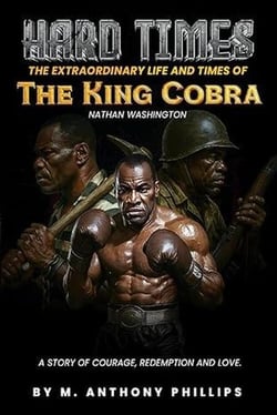 Hard Times/The Extraordinary Life and Times of Nathan "the King Cobra" Washington