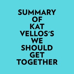 Summary of Kat Vellos's We Should Get Together