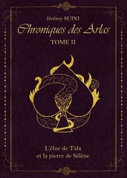 Chroniques des Arlas, tome 2 - L'élue de Tala et la pierre de Sélène