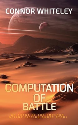 Computation of Battle: An Agent of The Emperor Science Fiction Short Story - Agents of The Emperor Science Fiction Stories, #4