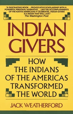 Indian Givers - How the Indians of the Americas Transformed the World
