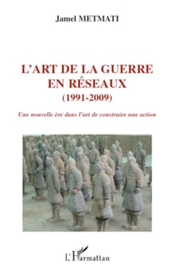 L'art de la guerre en réseaux (1991-2009) - Une nouvelle ère dans l'art de construire une action