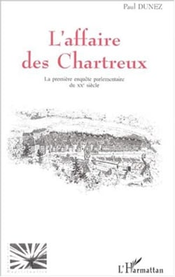 L'AFFAIRE DES CHARTREUX - La première enquête parlementaire du XXè siècle