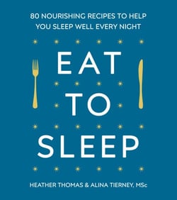 Eat to Sleep - 80 Nourishing Recipes to Help You Sleep Well Every Night