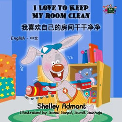 I Love to Keep My Room Clean (English Chinese Mandarin Bilingual) - English Chinese Bilingual Collection