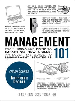 Management 101 - From Hiring and Firing to Imparting New Skills, an Essential Guide to Management Strategies