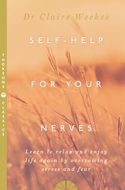 Self-Help for Your Nerves - Learn to relax and enjoy life again by overcoming stress and fear