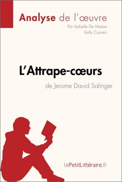 L'Attrape-cœurs de Jerome David Salinger (Analyse de l'œuvre) - Analyse complète et résumé détaillé de l'oeuvre
