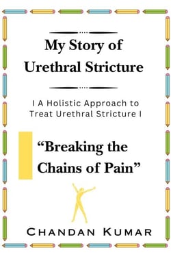 My Story of Urethral Stricture: Breaking the Chains of Pain - USC, #1