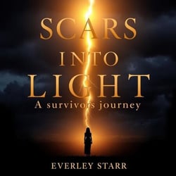 Scars into Light: A Survivor's Journey