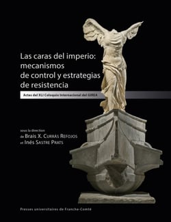 Las caras del imperio: mecanismos de control y estrategias de resistencia - Actas del XLI Coloquio Internacional del GIREA