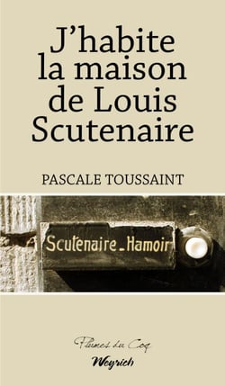 J'habite la maison de Louis Scutenaire - Récit biographique