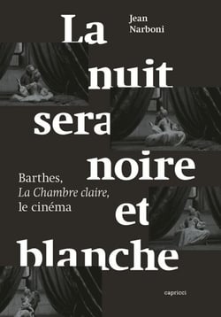 La nuit sera noire et blanche - Barthes, La Chambre claire, le cinéma