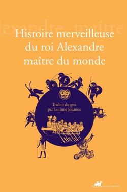 Histoire merveilleuse du Roi Alexandre, Maître du Monde - Roman byzantin